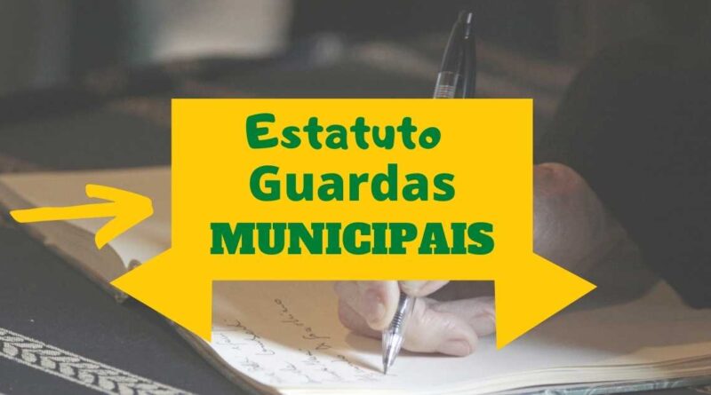 Resumo Estatuto Geral das Guardas Municipais, Estatuto GCM