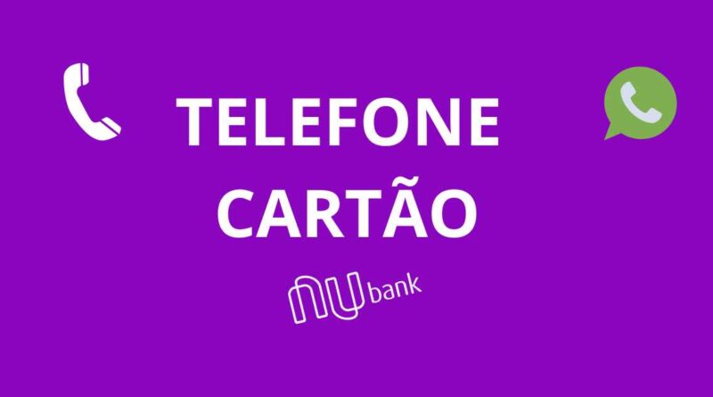 Telefone Cartão Nubank, WhatsApp Nubank, Telefone Fatura Nubank